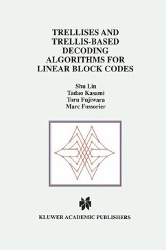 Trellises and Trellis-Based Decoding Algorithms for Linear Block Codes (eBook, PDF) - Shu Lin; Kasami, Tadao; Fujiwara, Toru; Fossorier, Marc