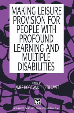 Making Leisure Provision for People with Profound Learning and Multiple Disabilities (eBook, PDF) - Hogg, James; Cavet, J.