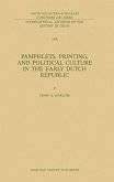 Pamphlets, Printing, and Political Culture in the Early Dutch Republic (eBook, PDF)