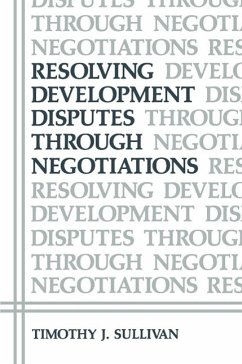 Resolving Development Disputes Through Negotiations (eBook, PDF) - Sullivan, Timothy J.