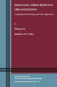 Designing Stress Resistant Organizations (eBook, PDF) - Lin, Zhiang (John); Carley, Kathleen M.
