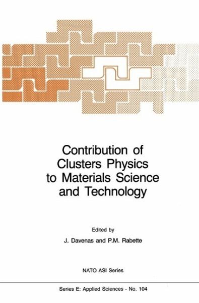 Contribution of Clusters Physics to Materials Science and Technology (eBook, PDF) Contribution of Clusters Physics to Materials Science and Technology (eBook, PDF)