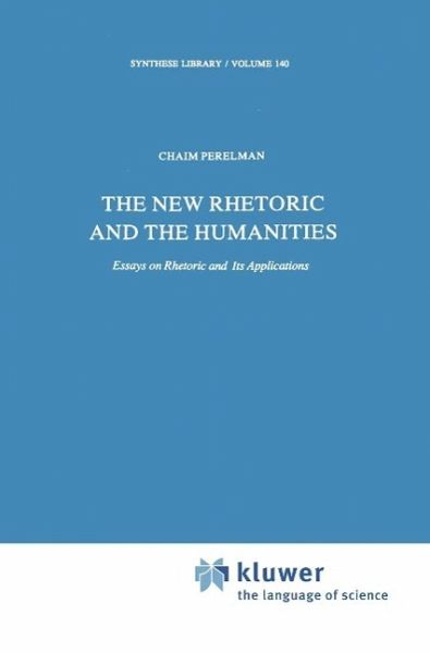 The New Rhetoric and the Humanities (eBook, PDF) The New Rhetoric and the Humanities (eBook, PDF)