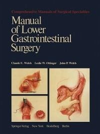 Manual of Lower Gastrointestinal Surgery (eBook, PDF) - Welch, Claude E.; Ottinger, Leslie W.; Welch, John P.