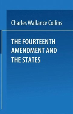 The Fourteenth Amendment and the States (eBook, PDF) - Collins, Charles Wallace