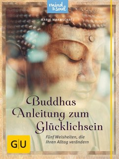 Buddhas Anleitung zum Glücklichsein (eBook, ePUB) - Mannschatz, Marie