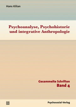 Psychoanalyse, Psychohistorie und integrative Anthropologie (eBook, PDF) - Kilian, Hans