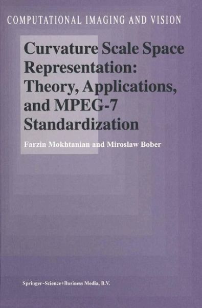 Curvature Scale Space Representation: Theory, Applications, and MPEG-7 Standardization (eBook, PDF) Curvature Scale Space Representation: Theory, Applications, and MPEG-7 Standardization (eBook, PDF)
