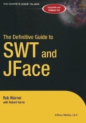 The Definitive Guide to SWT and JFace (eBook, PDF) - Harris, Robert; Warner, Robert