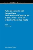 National Security and International Environmental Cooperation in the Arctic - the Case of the Northern Sea Route (eBook, PDF)