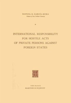 International Responsibility for Hostile Acts of Private Persons against Foreign States (eBook, PDF) - Garci´a-Mora, Manuel R.