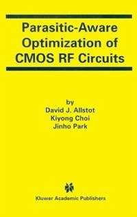 Parasitic-Aware Optimization of CMOS RF Circuits (eBook, PDF) - Allstot, David J.; Park, Jinho; Kiyong Choi