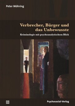 Verbrecher, Bürger und das Unbewusste (eBook, PDF) - Möhring, Peter