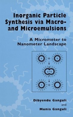 Inorganic Particle Synthesis via Macro and Microemulsions (eBook, PDF) - Ganguli, Dibyendu; Ganguli, Munia