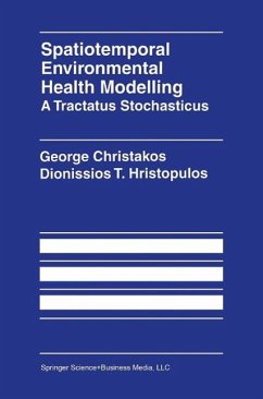Spatiotemporal Environmental Health Modelling: A Tractatus Stochasticus (eBook, PDF) - Christakos, George; Hristopulos, Dionissios