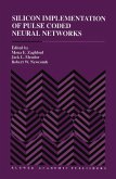 Silicon Implementation of Pulse Coded Neural Networks (eBook, PDF)