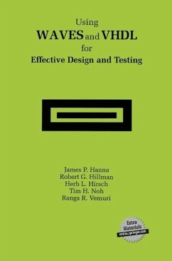 Using WAVES and VHDL for Effective Design and Testing (eBook, PDF) - Hanna, James P.; Hillman, Robert G.; Hirsch, Herb L.; Noh, Tim H.; Vemuri, Ranga R.