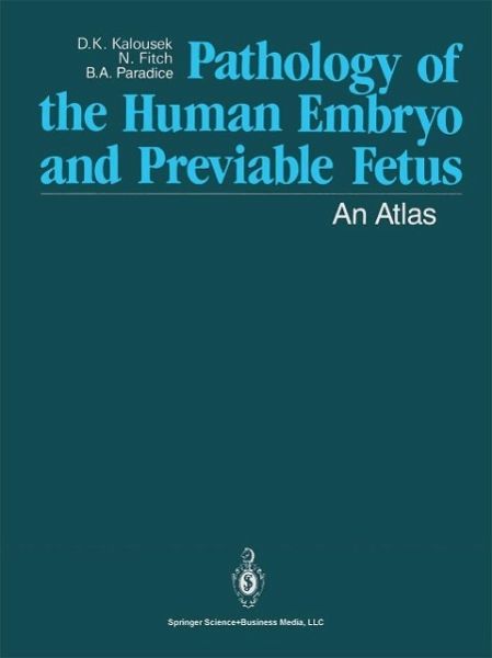 Pathology of the Human Embryo and Previable Fetus (eBook, PDF) Pathology of the Human Embryo and Previable Fetus (eBook, PDF)