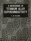 A Sourcebook of Titanium Alloy Superconductivity (eBook, PDF)
