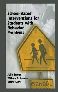 School-Based Interventions for Students with Behavior Problems (eBook, PDF) - Bowen, Julie; Jenson, William R.; Clark, Elaine