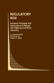 Regulatory Risk: Economic Principles and Applications to Natural Gas Pipelines and Other Industries (eBook, PDF)