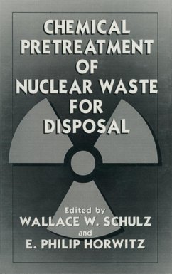 Chemical Pretreatment of Nuclear Waste for Disposal (eBook, PDF) Cover Chemical Pretreatment of Nuclear Waste for Disposal (eBook, PDF)