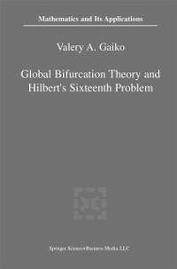 Global Bifurcation Theory and Hilbert's Sixteenth Problem (eBook, PDF) - Gaiko, V.