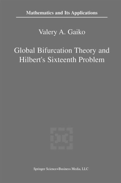 Global Bifurcation Theory and Hilbert's Sixteenth Problem (eBook, PDF) Global Bifurcation Theory and Hilbert's Sixteenth Problem (eBook, PDF)