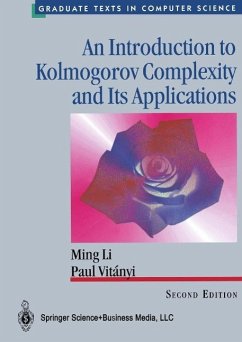An Introduction to Kolmogorov Complexity and Its Applications (eBook, PDF) - Li, Ming; Vitanyi, Paul