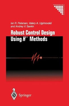 Robust Control Design Using H-8 Methods (eBook, PDF) - Petersen, Ian R.; Ugrinovskii, Valery A.; Savkin, Andrey V.