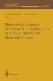 Multiparticle Quantum Scattering with Applications to Nuclear, Atomic and Molecular Physics (eBook, PDF)