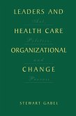 Leaders and Health Care Organizational Change (eBook, PDF)