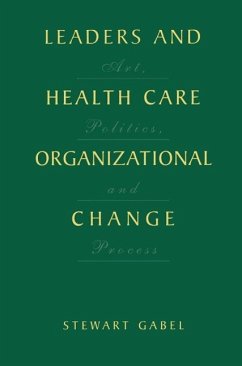 Leaders and Health Care Organizational Change (eBook, PDF) - Gabel, Stewart