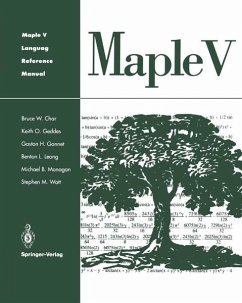 Maple V Language Reference Manual (eBook, PDF) - Char, Bruce W.; Geddes, Keith O.; Gonnet, Gaston H.; Leong, Benton L.; Monagan, Michael B.; Watt, Stephen M.