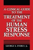 A Clinical Guide to the Treatment of the Human Stress Response (eBook, PDF) A Clinical Guide to the Treatment of the Human Stress Response (eBook, PDF)