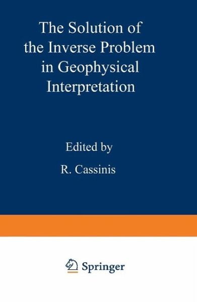 The Solution of the Inverse Problem in Geophysical Interpretation (eBook, PDF) The Solution of the Inverse Problem in Geophysical Interpretation (eBook, PDF)