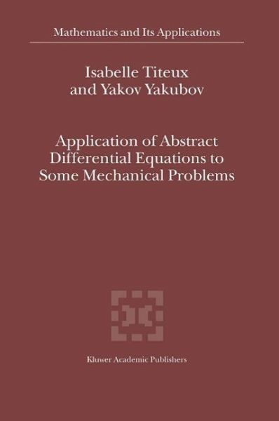 Application of Abstract Differential Equations to Some Mechanical Problems (eBook, PDF) Application of Abstract Differential Equations to Some Mechanical Problems (eBook, PDF)