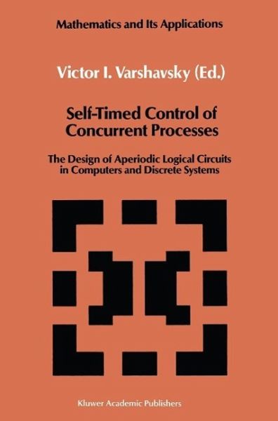 Self-Timed Control of Concurrent Processes (eBook, PDF) Self-Timed Control of Concurrent Processes (eBook, PDF)