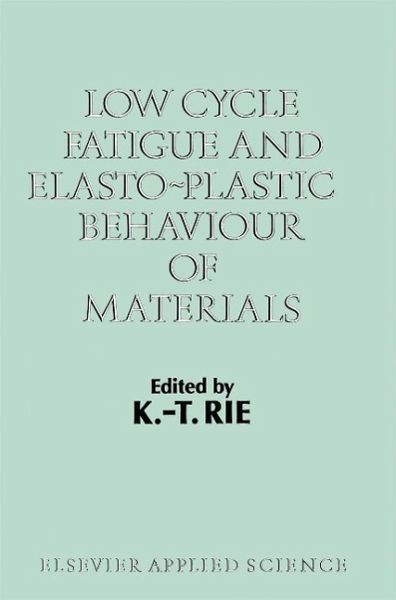 Low Cycle Fatigue and Elasto-Plastic Behaviour of Materials (eBook, PDF) Low Cycle Fatigue and Elasto-Plastic Behaviour of Materials (eBook, PDF)