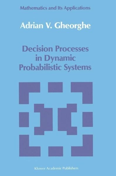Decision Processes in Dynamic Probabilistic Systems (eBook, PDF) Decision Processes in Dynamic Probabilistic Systems (eBook, PDF)
