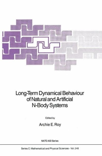 Long-Term Dynamical Behaviour of Natural and Artificial N-Body Systems (eBook, PDF) Long-Term Dynamical Behaviour of Natural and Artificial N-Body Systems (eBook, PDF)