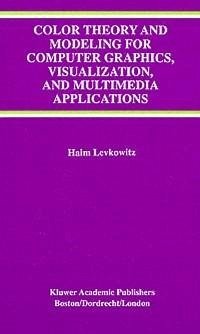 Color Theory and Modeling for Computer Graphics, Visualization, and Multimedia Applications (eBook, PDF) - Levkowitz, Haim