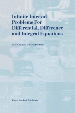 Infinite Interval Problems for Differential, Difference and Integral Equations (eBook, PDF) - Agarwal, R. P.; O'Regan, Donal
