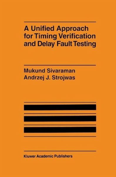 A Unified Approach for Timing Verification and Delay Fault Testing (eBook, PDF) A Unified Approach for Timing Verification and Delay Fault Testing (eBook, PDF)