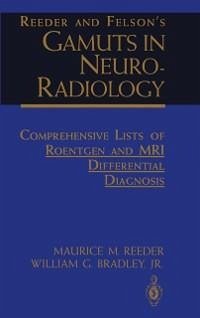 Reeder and Felson's Gamuts in Neuro-Radiology (eBook, PDF) - Reeder, Maurice M.; Bradley, William G.