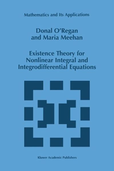Existence Theory for Nonlinear Integral and Integrodifferential Equations (eBook, PDF)