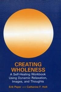 Creating Wholeness (eBook, PDF) - Peper, Erik; Holt, Catherine F.