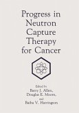 Progress in Neutron Capture Therapy for Cancer (eBook, PDF)