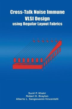 Cross-Talk Noise Immune VLSI Design Using Regular Layout Fabrics (eBook, PDF) - Brayton, Robert K.; Sangiovanni-Vincentelli, Alberto L.