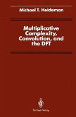 Multiplicative Complexity, Convolution, and the DFT (eBook, PDF)